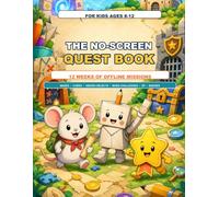 The No-Screen Quest Book for Kids Ages 8-12: 12 Weeks of Offline Missions, Mazes, Codes, Hidden Objects, Boss Challenges, Drawing Quests, XP Points, and Achievement Badges