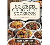 THE NO-STRESS CROCKPOT COOKBOOK: Time-Saving Recipes for Comforting Home Cooking