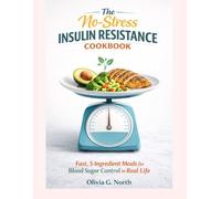 The No-Stress Insulin Resistance Cookbook: Fast, 5-Ingredient Meals for Blood Sugar Control in Real Life