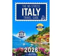 The No-Stress Italy Travel Guide: A Full-Color Handbook with Real Prices, Honest Advice and Clear Answers to Every Planning Question [INCLUDES: Map, Day-by-Day Itineraries, Food & Budget Tips]