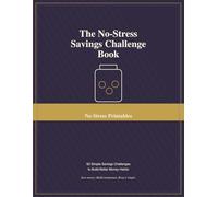 The No-Stress Savings Challenge Book: 52 Simple Savings Challenges to Build Better Money Habits