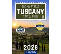The No-Stress Tuscany Travel Guide: A Full-Color Handbook with Real Prices, Honest Advice, and Clear Answers for Every Day of Your Trip [INCLUDES: Map, Day-by-Day Itineraries, Food & Transport Tips]