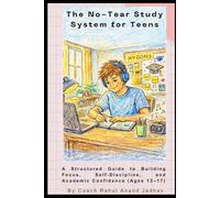 The No-Tear Study System for Teens: A Structured Guide to Building Focus, Self-Discipline, and Academic Confidence (Ages 13-17) (No Tears)