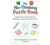 The No-Thinking Puzzle Book: Simple, Stress-Free Word Search Puzzles for Relaxation, Anxiety Relief & Mental Calm Total 104 Pages Size 6 x 9 inches