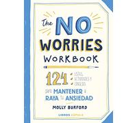 The No Worries Workbook: 124 listas, actividades y consejos para mantener a raya tu ansiedad (Prácticos)
