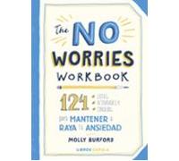 The No Worries Workbook: 124 listas, actividades y consejos para mantener a raya tu ansiedad (Prácticos)
