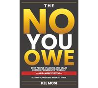 THE NO YOU OWE: STOP PEOPLE-PLEASING AND START KEEPING PROMISES TO YOURSELF