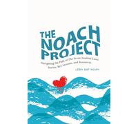 The NOACH Project: Navigating the Path of The Seven Noahide Laws: Stories, Key Lessons, and Resources.