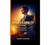 THE NOAH FEARNLEY STORY: From Humble Beginnings to a Rising Actor’s Path in Contemporary Film and TV