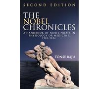 The Nobel Chronicles: A Handbook of Nobel Prizes in Physiology or Medicine, 1901- 2024 (Second Edition)