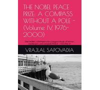 THE NOBEL PEACE PRIZE: A COMPASS WITHOUT A POLE - (Volume IV, 1976-2000): THE NOBEL COMPASS A Six-Category Study of Mirror, Gatekeeper, and Catapult PEACE - VOLUME IV