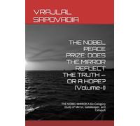 THE NOBEL PEACE PRIZE: DOES THE MIRROR REFLECT THE TRUTH - OR A HOPE? (Volume-I): THE NOBEL MIRROR A Six-Category Study of Mirror, Gatekeeper, and Catapult