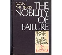 The nobility of failure: Tragic heroes in the history of Japan