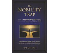 The Nobility Trap: When Responsible Ambition Replaces What Matters Most