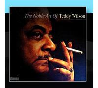 The Noble Art Of Teddy Wilson