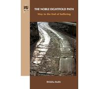 The Noble Eightfold Path: Way to the End of Suffering
