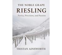 The Noble Grape: Riesling - Purity, Precision, and Passion