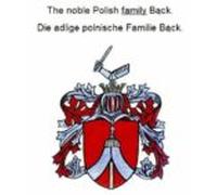 The Noble Polish Family Back. Die Adlige Polnische Familie Back. (eboo