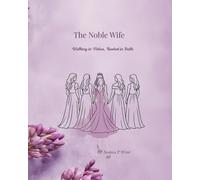 The Noble Wife: Walking in virtue, Rooted in Faith