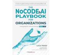 The NoCode & AI Playbook for Organizations: A hands-on guide to driving innovation and scaling without code