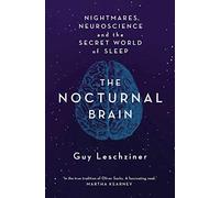 The Nocturnal Brain: Tales of Nightmares and Neuroscience