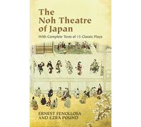 The Noh Theatre of Japan: With Complete Texts of 15 Classic Plays