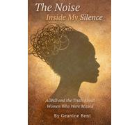 The Noise Inside My Silence: ADHD and the Truth About Women Who Were Missed