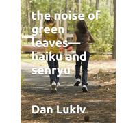 the noise of green leaves-haiku and senryu