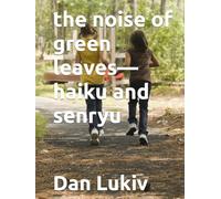 the noise of green leaves-haiku and senryu