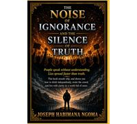 The Noise Of Ignorance And The Silence Of Truth: Why People Explain What They Don’t Understand And Follow What Destroys Them