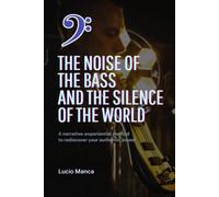 THE NOISE OF THE BASS AND THE SILENCE OF THE WORLD
