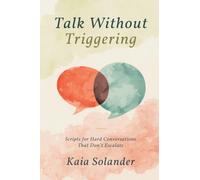 The noise of the world: Scripts for Hard Conversations That Don't Escalate
