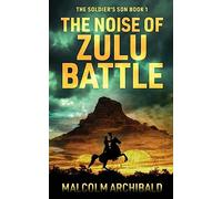 The Noise of Zulu Battle: 1 (The Soldier's Son)