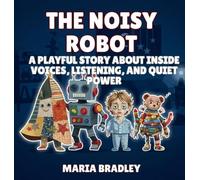 The Noisy Robot: A Playful Story About Inside Voices, Listening, and Quiet Power: 7 (The Bedroom Squad)