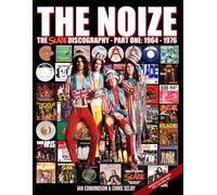 THE NOIZE - THE SLADE DISCOGRAPHY - PART ONE - 1964 TO 1976 (NOIZE SLADE BOOKS)