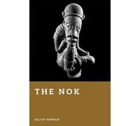 The Nok: Sculptors of Ancient West Africa (Forgotten Civilizations)