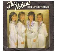 The Nolans - Don't Love Me Too Hard