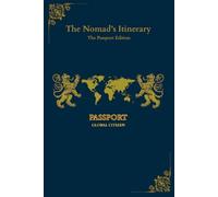 The Nomad’s Itinerary The Passport Edition: Cross-Border Logistics, Expense, & Travel Logbook