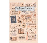The Nomad’s Itinerary The Travel Elements Edition: Cross-Border Logistics, Expense, & Travel Logbook