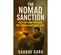 The Nomad Sanction: They left him for dead. They should have made sure.