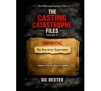 The Non-Actor Experiment: Famous Is Not the Same as Capable (THE CASTING CATASTROPHE FILES)