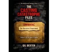 The Non-Actor Experiment: Famous Is Not the Same as Capable (THE CASTING CATASTROPHE FILES)