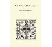 The Non-Christian Cross (Classic Books)