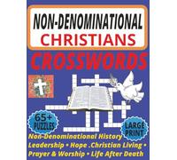 THE NON-DENOMINATIONAL CHRISTIAN CROSSWORDS: Faith Made Simple Large Print Bible-Based Puzzles for All Ages - Faith, History, Hope & Meaningful ... Non-Denominational Christian Activity Series)