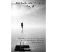 The Non-Interference Model: A Practical Framework for Releasing Control, Allowing Reorganization, and Letting Awareness Remain