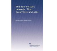 The non-metallic minerals. Their occurrence and uses