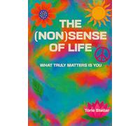 The (NON)SENSE of Life: What truly matters is you