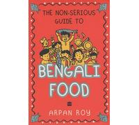 The Non-serious Guide To Bengali Food