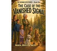 THE NONNIE MYSTERIES: Book One: The Case Of The Vanished Signal