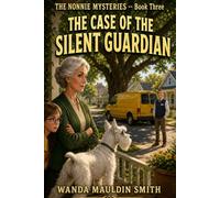 THE NONNIE MYSTERIES: Book Three: THE CASE OF THE SILENT GUARDIAN